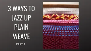 3 ways to jazz up plain weave on your rigid heddle loom!