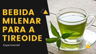 Bebida Milenar para sua Tireoide!