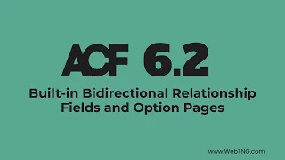 ACF 6.2: Built-In Bidirectional Relationship Fields and Option Pages