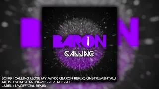 Sebastian Ingrosso & Alesso Feat. Ryan Tedder - Calling Lose My Mind (Baron Remix) (Instrumental)