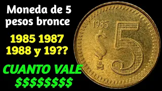 Moneda de 5 pesos 1985 1887 y 1988 bronce !!! CUANTO VALE