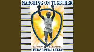 Leeds, Leeds, Leeds (Marching On Together)