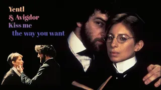 Yentl and Avigdor  Kiss me the way you would