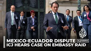 Mexico-Ecuador dispute: ICJ hears case on embassy raid in Quito