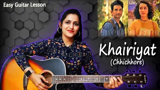 Khairiyat | Chhichore | Arijit Singh | Easy Guitar Lesson | For Beginners | Priya Dhingra