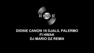 DIDINE CANON 16 DJALIL PALERMO FI HWAK DJ MARIO DZ REMIX