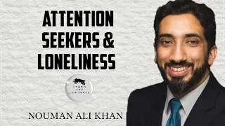Seeking attention at the right place | Loneliness | Nouman Ali Khan |