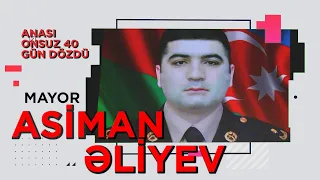 Şəhid olandan iki gün sonra müharibə bitdi, anası onsuz 40 gün dözdü – ŞƏHİD MAYOR ASİMAN ƏLİYEV