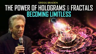 Gregg Braden - What Happens When We Understand the Rules and the Power of Holograms & Fractals?