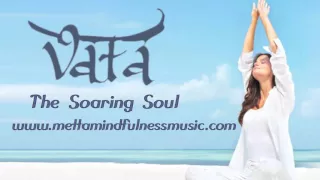 Vata:  The Soaring Soul by Yuval Ron presented by Metta Mindfulness Music