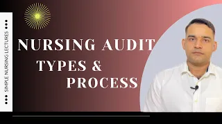 Nursing Audit  :Types And Process, Simple Explanation