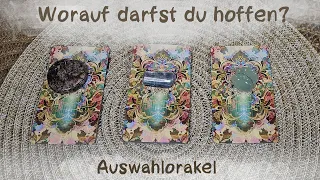 🔮Welche Hoffnung darfst du haben?🔮Auswahlorakel🔮