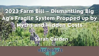 Regenerate 2022 - 2023 Farm Bill – Dismantling Big Ag’s Fragile System