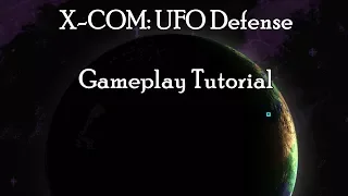 X-Com: UFO Defense & X-Com: TFTD Gameplay Tutorial