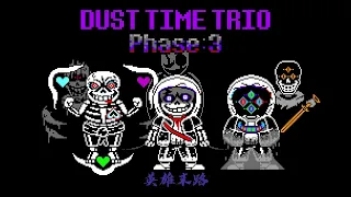 Dust Time Trio - Phase 3: The Heroes' Last Effort