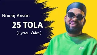 Nawaj Ansari - 25 Tola [ Official Lyrics Video ] | @NawajAnsari