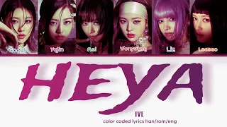 IVE (아이브) - 'HEYA (해야)' COLOR CODED LYRICS (HAN/ROM/ENG)