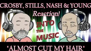 CROSBY, STILLS, NASH, & YOUNG – Almost Cut My Hair | REACTION