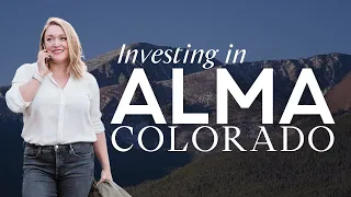 Investing in Alma Colorado