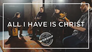 All I Have Is Christ - by Shane & Shane, led by LWW