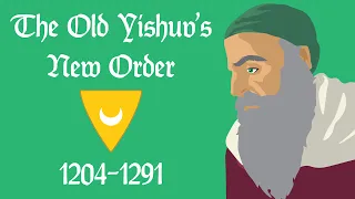 The Old Yishuv's New Order (1204-1291)