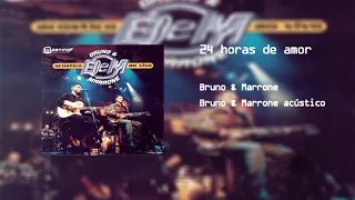 Bruno & Marrone - 24 horas de amor