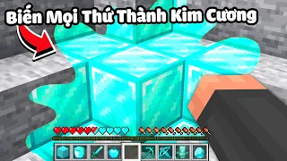 Minecraft Nhưng Mọi Thứ Chạm Vào Sẽ Biến Thành Kim Cương