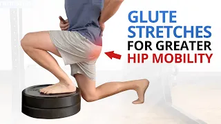 How to Properly “Stretch” Your Glutes to ↑ Hip Mobility & Squat Depth