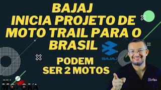 BAJAJ inicia projeto de moto TRAIL para o Brasil, podem ser duas motos, informação EXTRAOFICIAL.