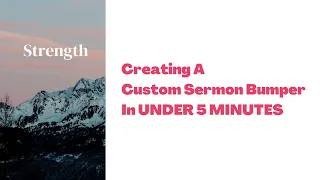 How to Create Custom Sermon Bumpers in UNDER 5 MINUTES