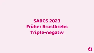SABCS 2023: Früher Brustkrebs | Triple-negativer Brustkrebs