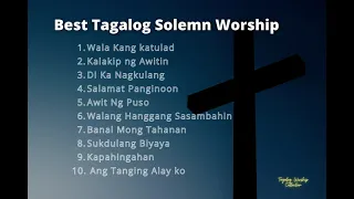 Best Tagalog Solemn Worship (Tagalog Worship)