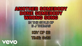 B. J. Thomas - Another Somebody Done Somebody Wrong Song (Karaoke)