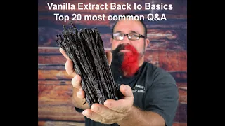 Vanilla Extract Back to Basics Top 20 most common Q&A