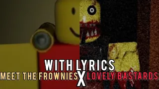 meet the frownies x lovely bastards with lyrics | Roblox Residence massacre version |