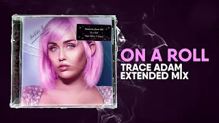 On a Roll (Trace Adam Extended Mix) - Ashley O / Miley Cyrus