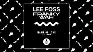 Lee Foss & Franky Wah - Name Of Love (feat. SPNCR)