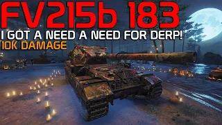 FV215b 183 I feel the need the need to DERP! 10K dmg!  | World of Tanks