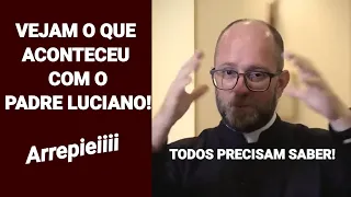 Vejam o Que Aconteceu Com o Padre Luciano, Arrepiei!