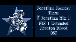 『  J o n a t h a n   M i x  』- [ Jonathan Joestar Theme ] - {MIXED|EXTENDED} - Phantom Blood OST