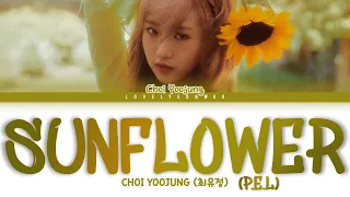 CHOI YOOJUNG (최유정) – Sunflower (P.E.L) Lyrics (Color Coded Han/Rom/Eng)
