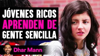 Jóvenes Ricos APRENDEN DE Gente Sencilla | Dhar Mann