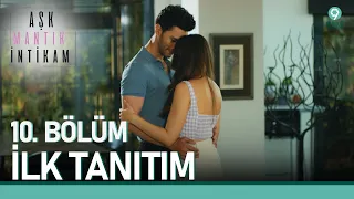 Aşk Mantık İntikam 10. Bölüm Tanıtımı