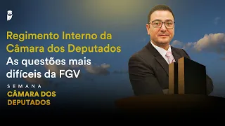 Regimento Interno da Câmara dos Deputados - As questões mais difíceis da FGV