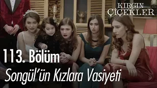 Songül'ün kızlara vasiyeti - Kırgın Çiçekler 113. Bölüm | Final