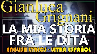 LA MIA STORIA FRA LE DITA - Gianluca Grignani (Letra Español, English Lyrics, Testo Italiano)