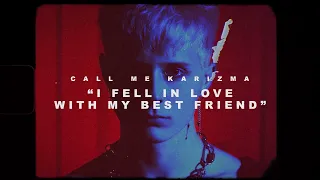 Call Me Karizma - I Fell In Love With My Best Friend [Official Audio Stream]