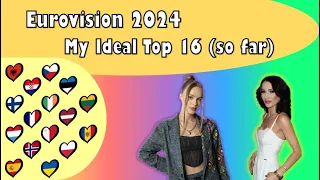 Eurovision 2024: My Ideal Top 16 (so far) 🇦🇱🇭🇷🇨🇿🇪🇪🇫🇮🇫🇷🇪🇸🇮🇪🇱🇹🇱🇺🇱🇻🇲🇹🇲🇩🇳🇴🇵🇱🇺🇦