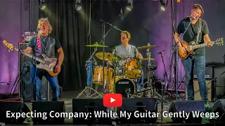 Expecting Company: While My Guitar Gently Weeps