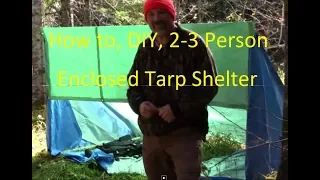 HOW TO, DIY, ENCLOSED 2-3 PERSON TARP SHELTER